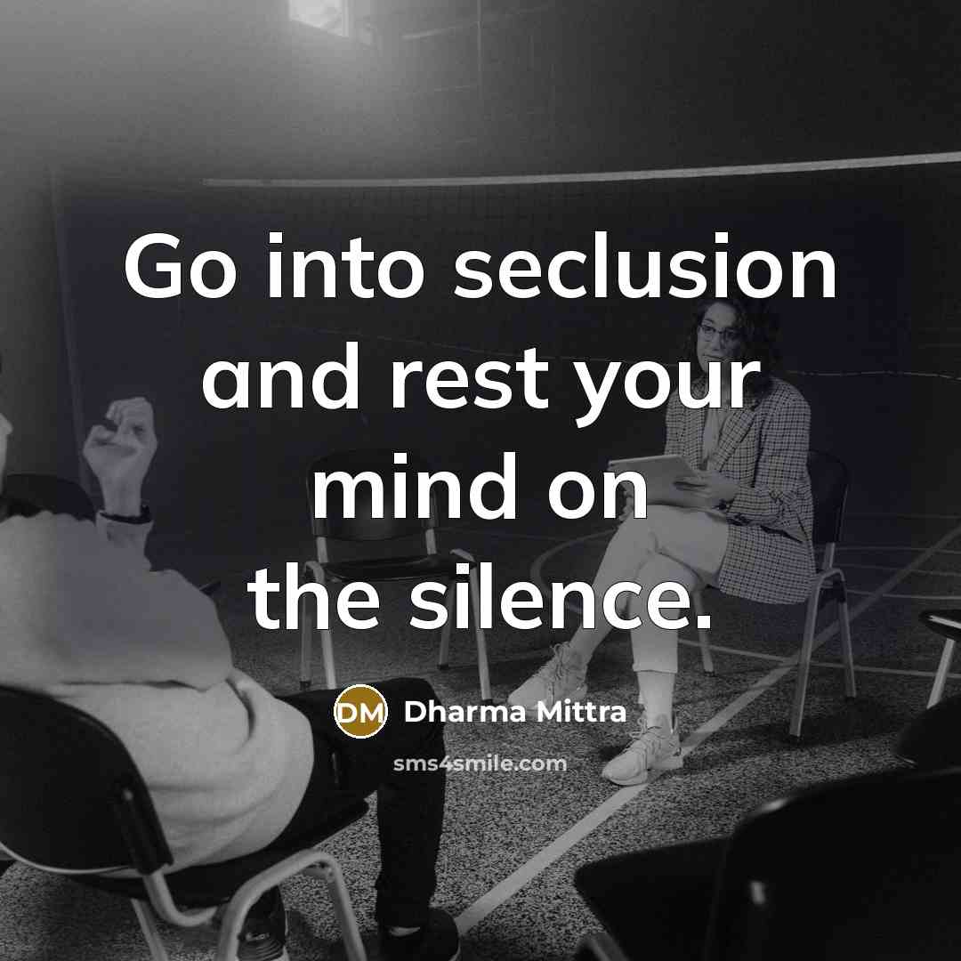“Go into seclusion and rest your mind on the silence.…” quote by Dharma Mittra