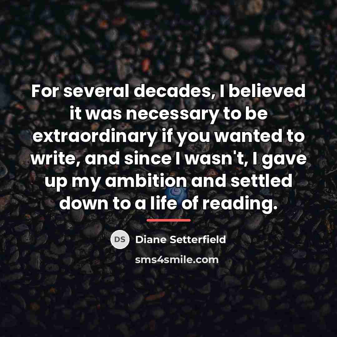 “For several decades, I believed it was necessary to be…” quote by Diane Setterfield