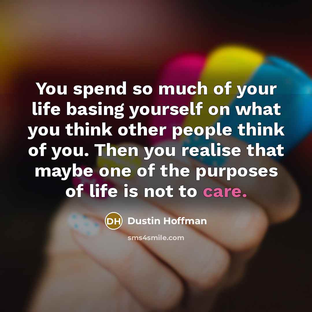 “You spend so much of your life basing yourself on…” quote by Dustin Hoffman