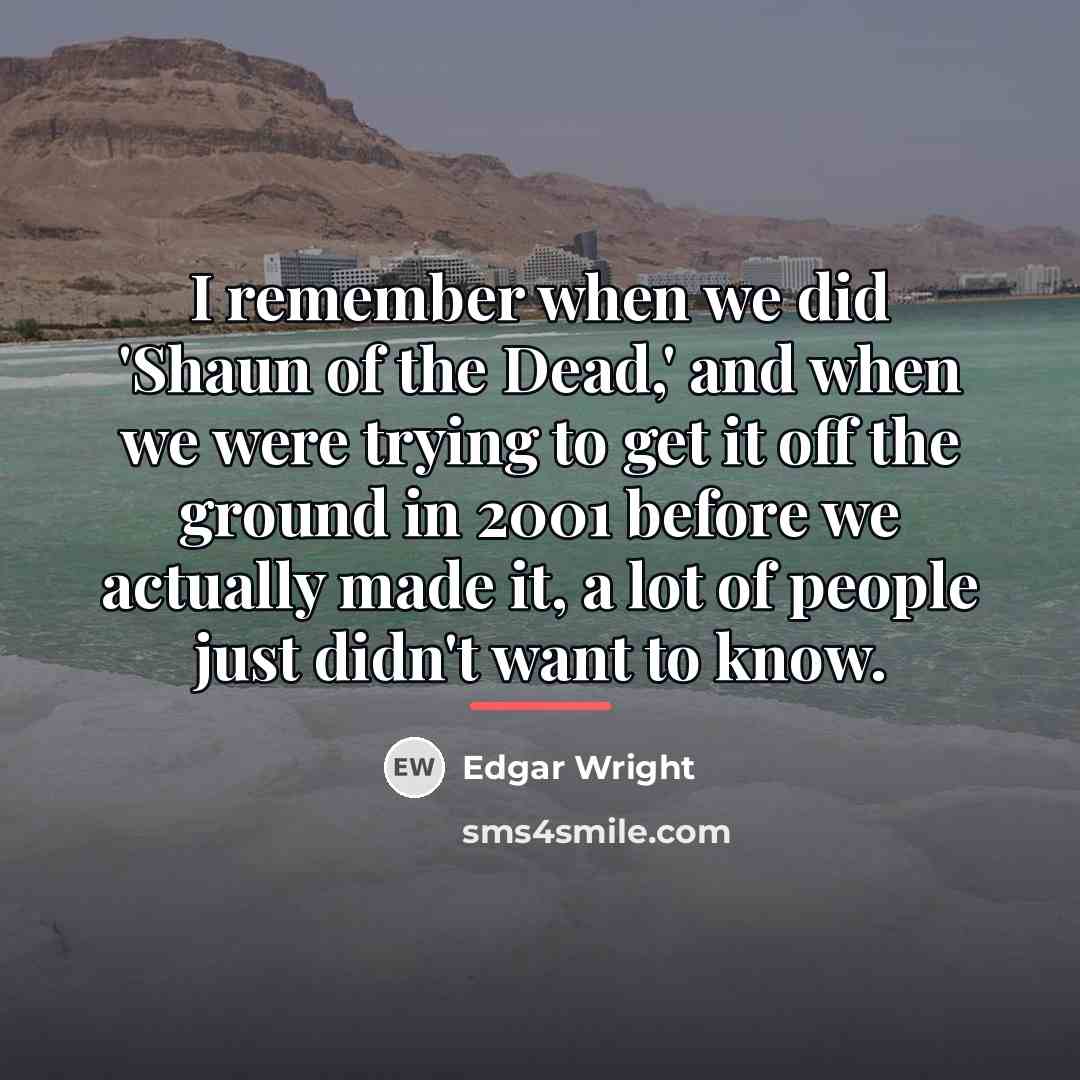 “I remember when we did 'Shaun of the Dead,' and…” quote by Edgar Wright