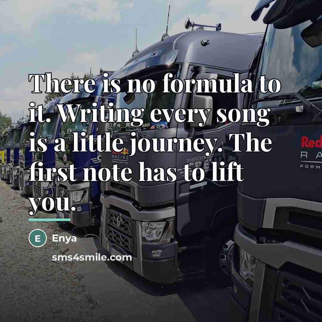 “There is no formula to it. Writing every song is…” quote by Enya