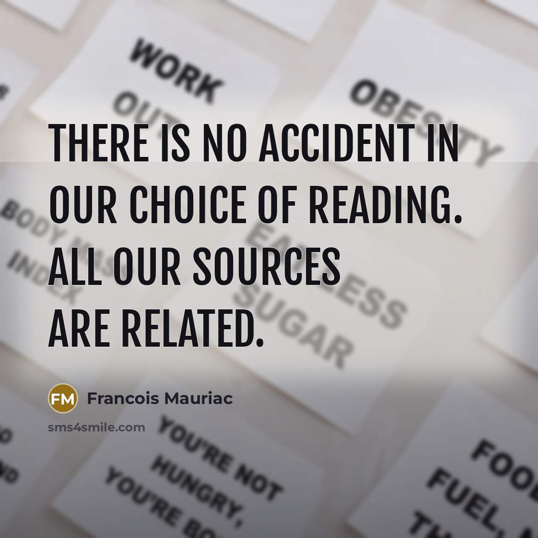 “There is no accident in our choice of reading. All…” quote by Francois Mauriac