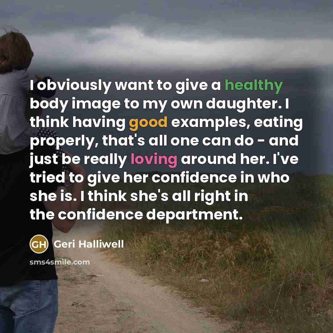 “I obviously want to give a healthy body image to…” quote by Geri Halliwell