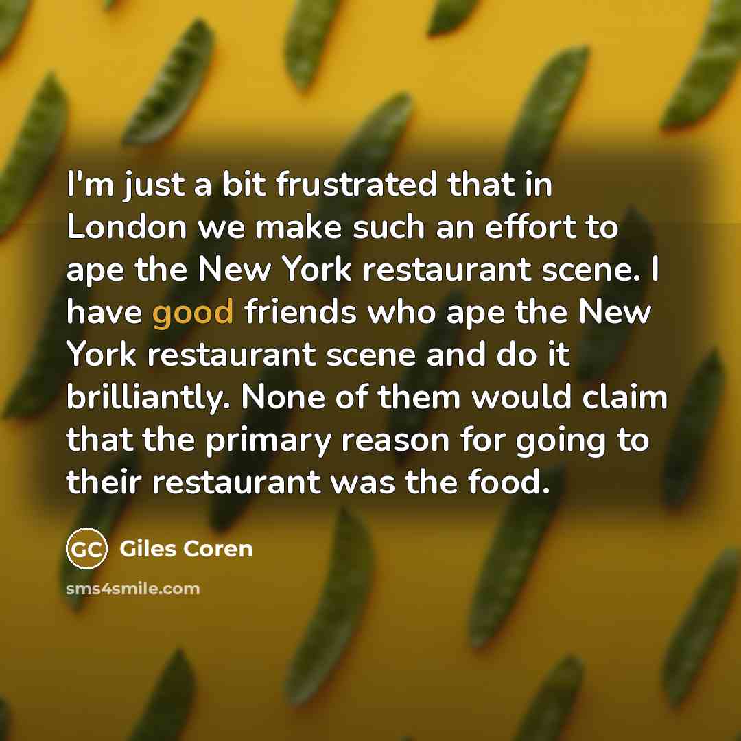“I'm just a bit frustrated that in London we make…” quote by Giles Coren