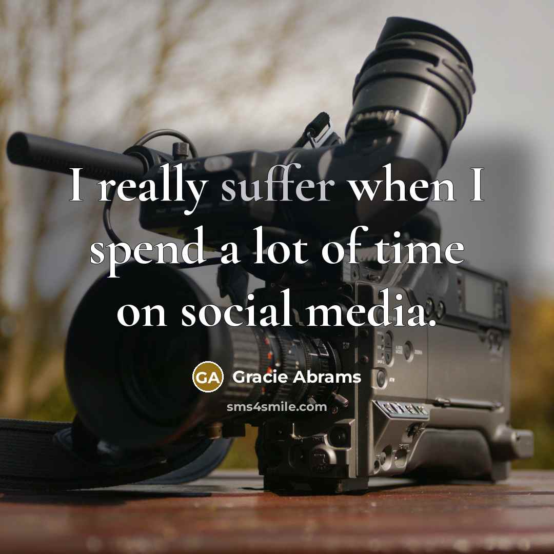 “I really suffer when I spend a lot of time…” quote by Gracie Abrams
