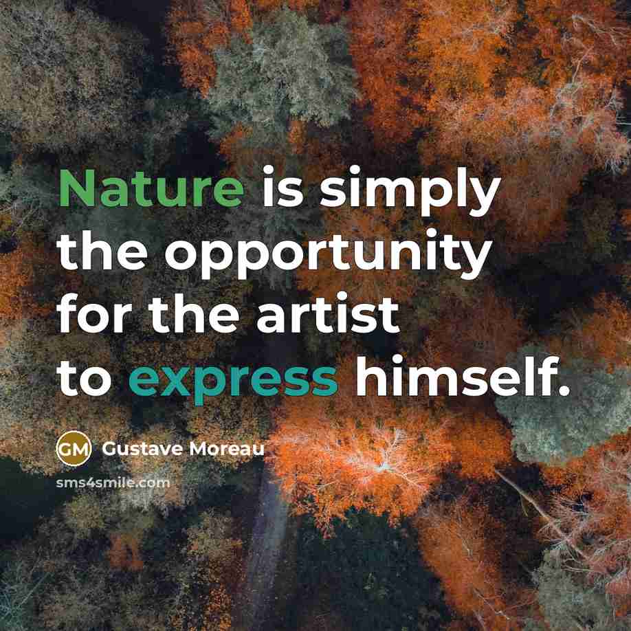 “Nature is simply the opportunity for the artist to express…” quote by Gustave Moreau