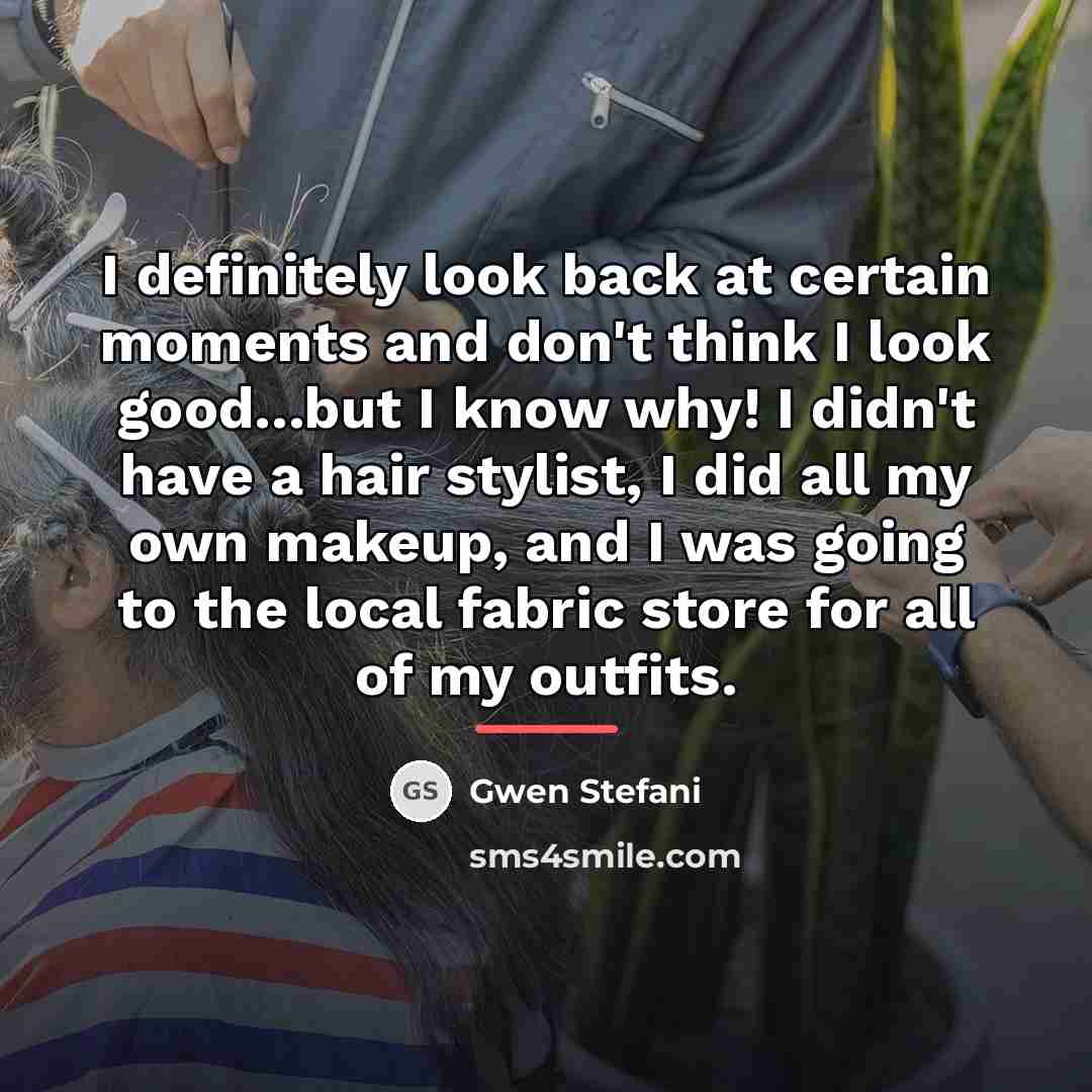 “I definitely look back at certain moments and don't think…” quote by Gwen Stefani
