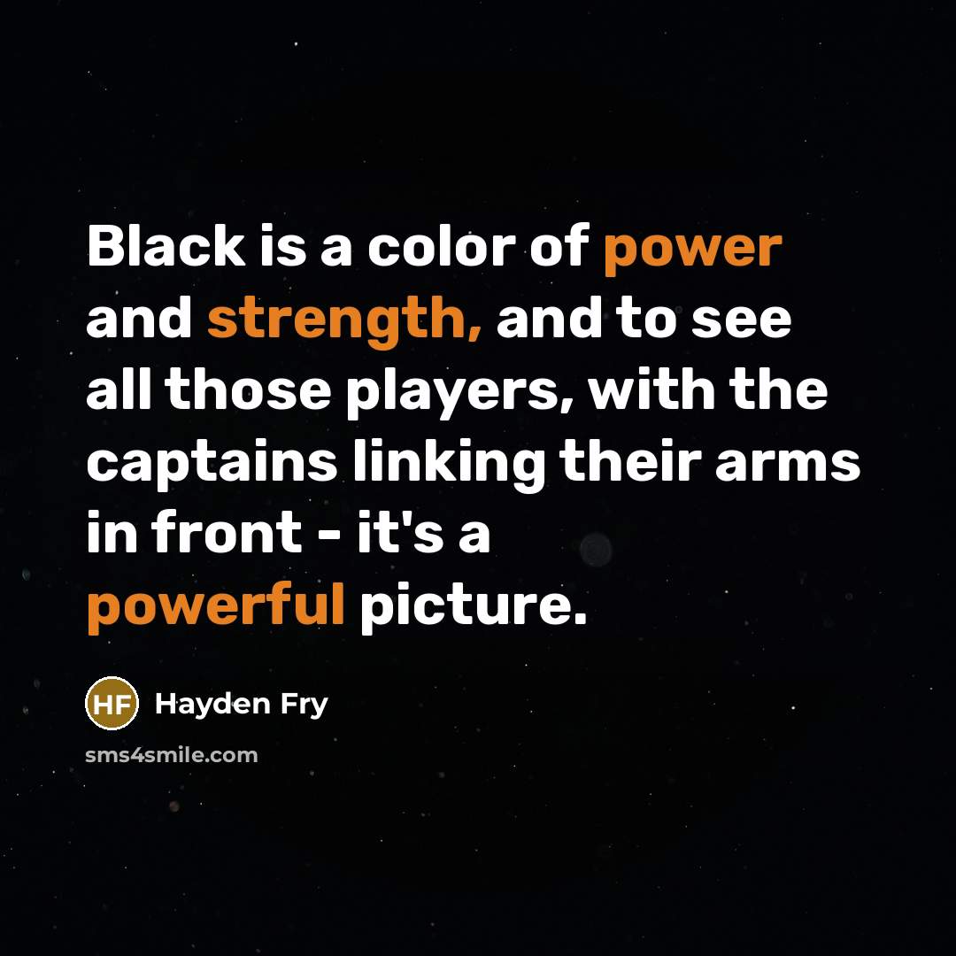 “Black is a color of power and strength, and to…” quote by Hayden Fry