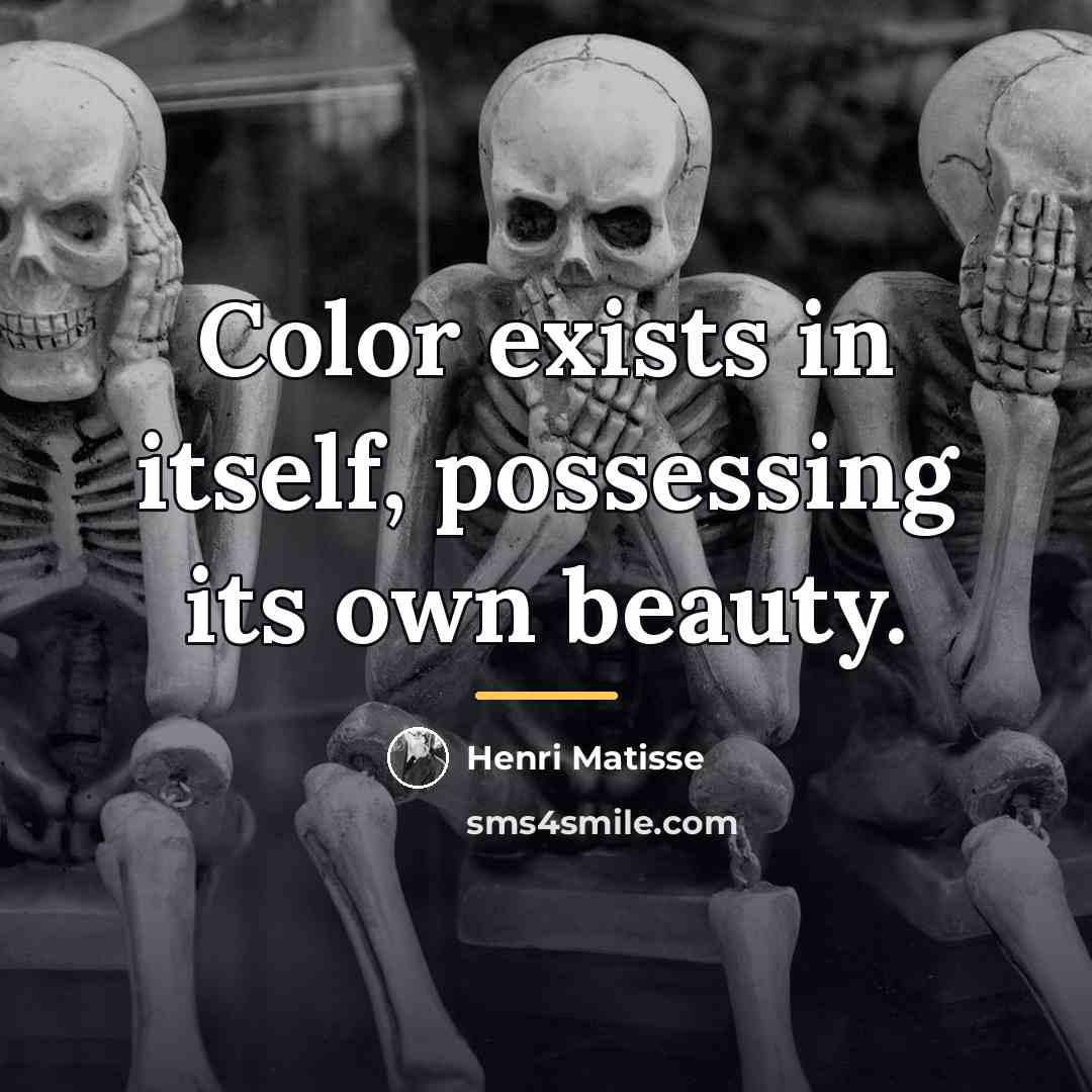 “Color exists in itself, possessing its own beauty.…” quote by Henri Matisse