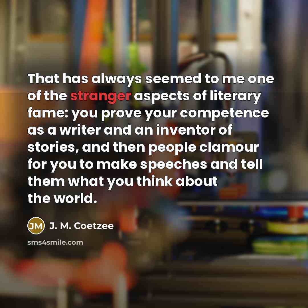 “That has always seemed to me one of the stranger…” quote by J. M. Coetzee