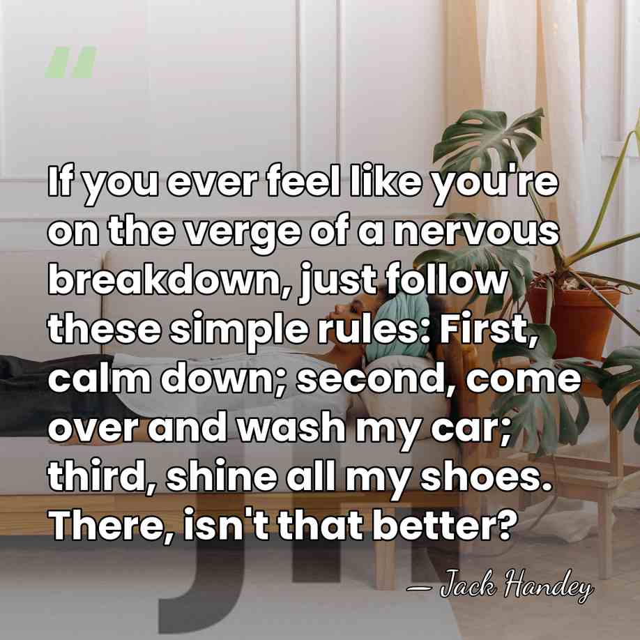 If you ever feel like you're on the verge of a nervous&hellip; - Jack Handey