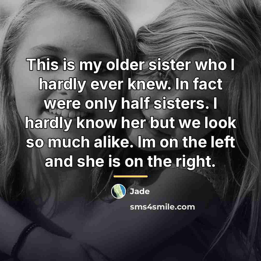 “This is my older sister who I hardly ever knew.…” quote by Jade