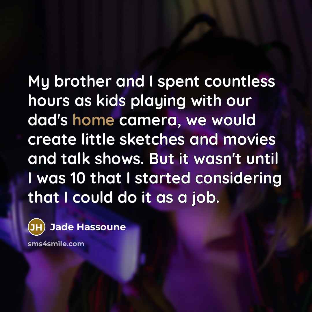 “My brother and I spent countless hours as kids playing…” quote by Jade Hassoune