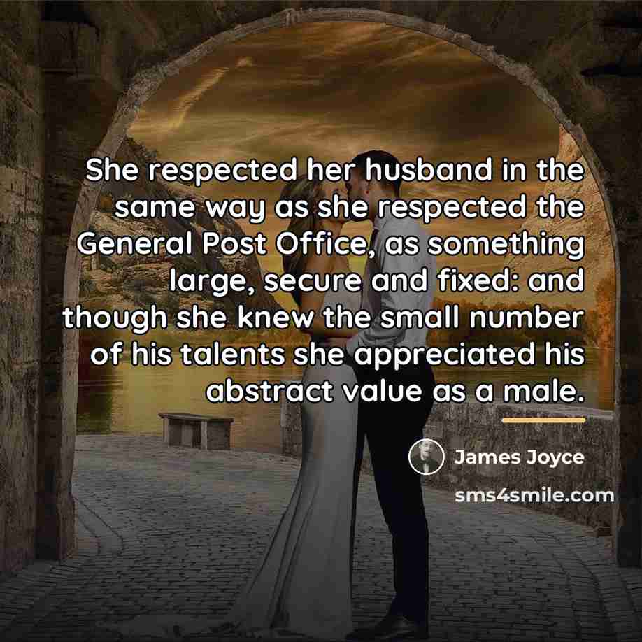 “She respected her husband in the same way as she…” quote by James Joyce