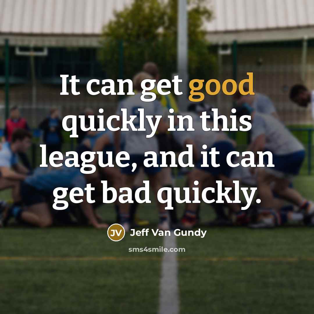 “It can get good quickly in this league, and it…” quote by Jeff Van Gundy