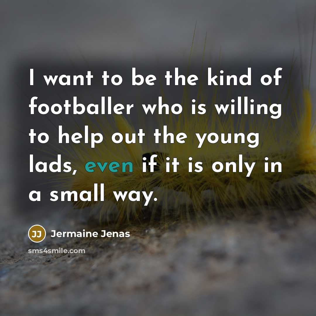 “I want to be the kind of footballer who is…” quote by Jermaine Jenas