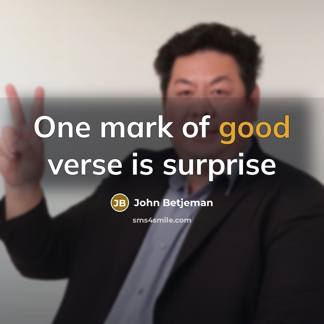 “One mark of good verse is surprise…” quote by John Betjeman