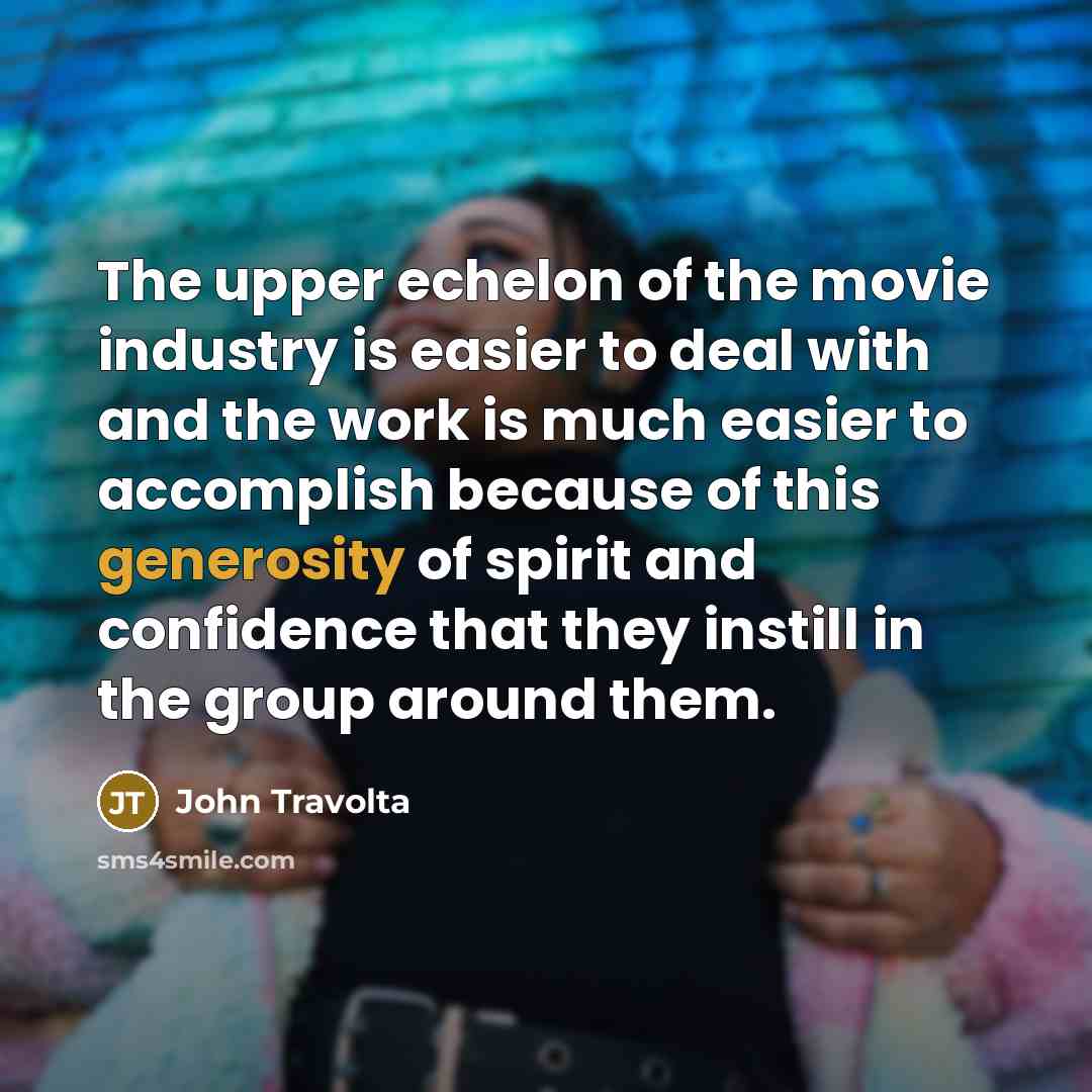 “The upper echelon of the movie industry is easier to…” quote by John Travolta