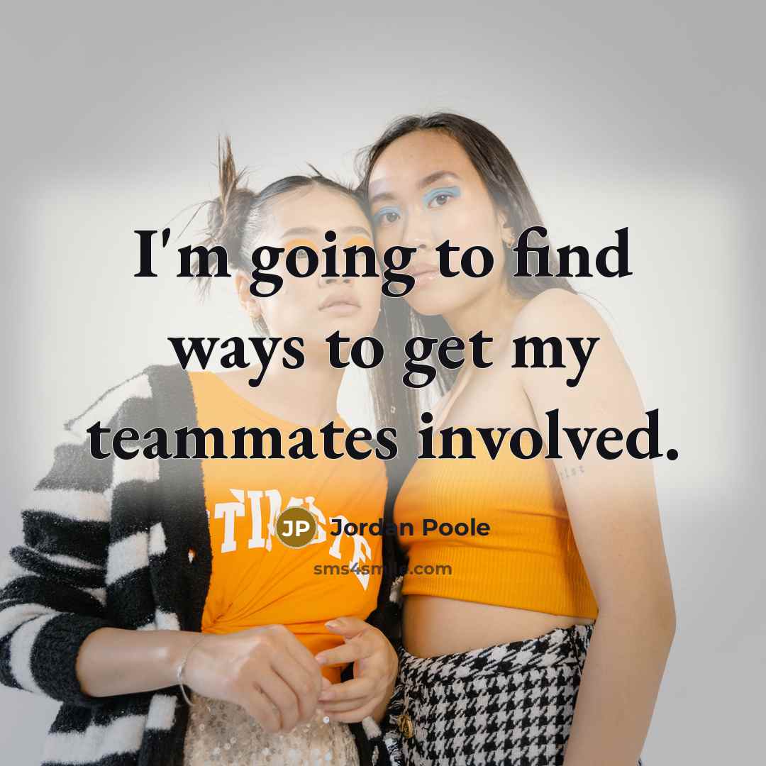 “I'm going to find ways to get my teammates involved.…” quote by Jordan Poole