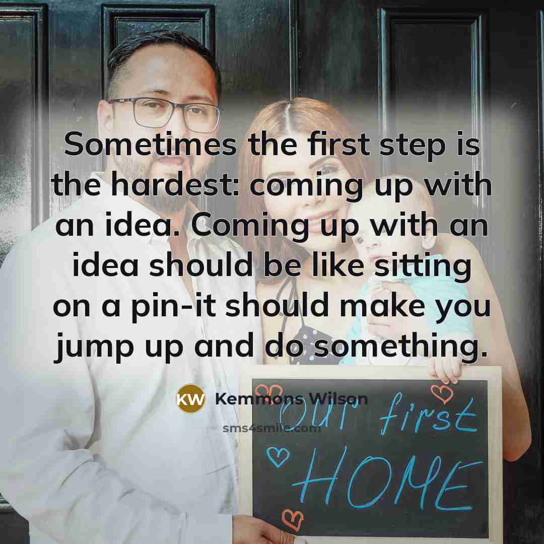 “Sometimes the first step is the hardest: coming up with…” quote by Kemmons Wilson