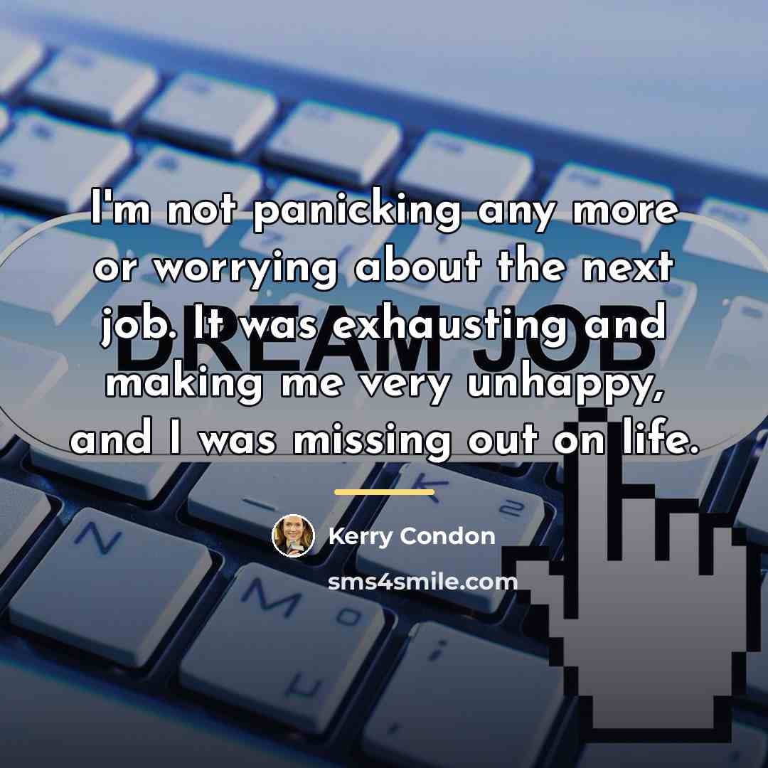 “I'm not panicking any more or worrying about the next…” quote by Kerry Condon