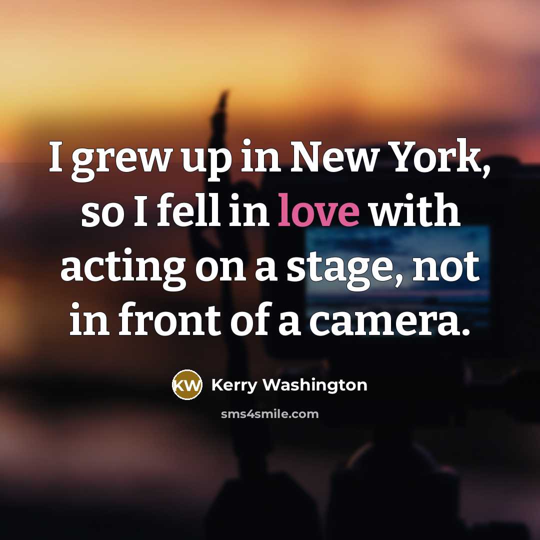 “I grew up in New York, so I fell in…” quote by Kerry Washington