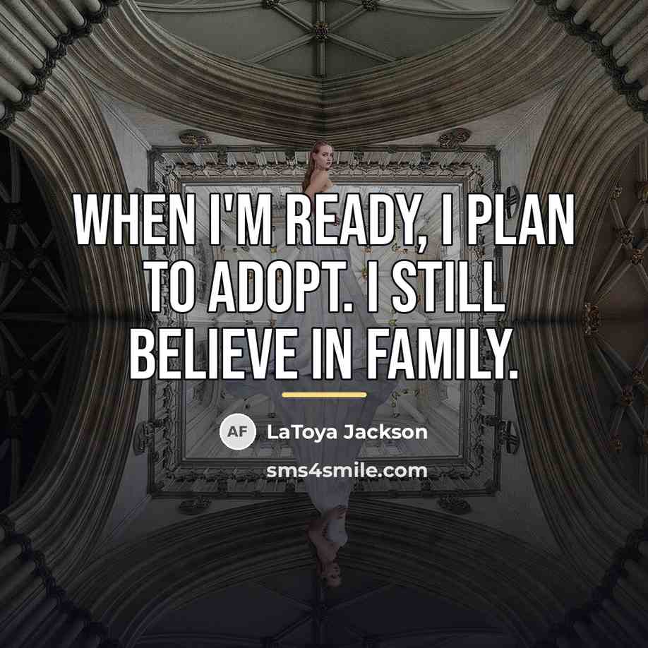 “When I'm ready, I plan to adopt. I still believe…” quote by LaToya Jackson