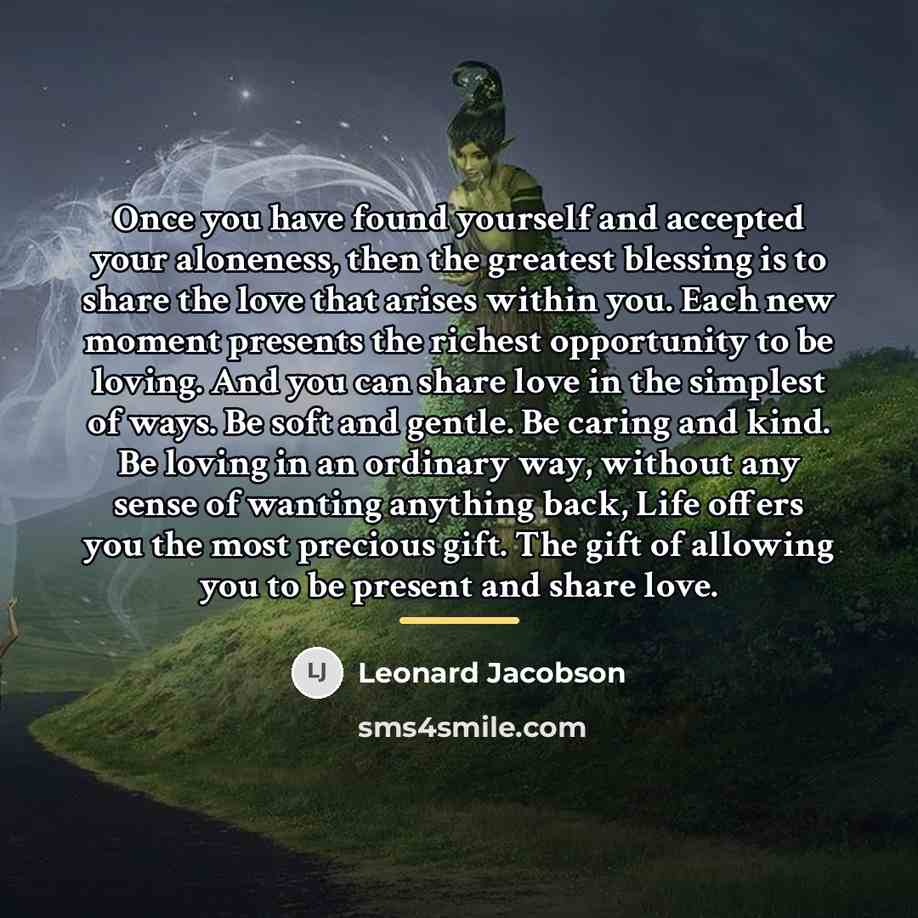 “Once you have found yourself and accepted your aloneness, then…” quote by Leonard Jacobson