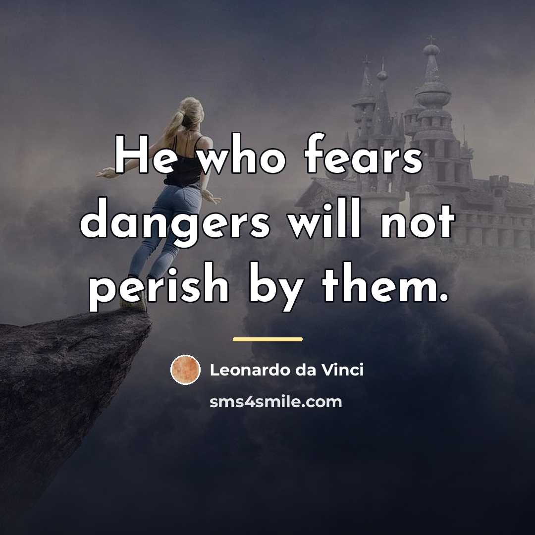 “He who fears dangers will not perish by them.…” quote by Leonardo da Vinci
