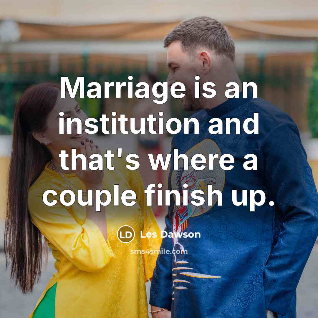 “Marriage is an institution and that's where a couple finish…” quote by Les Dawson