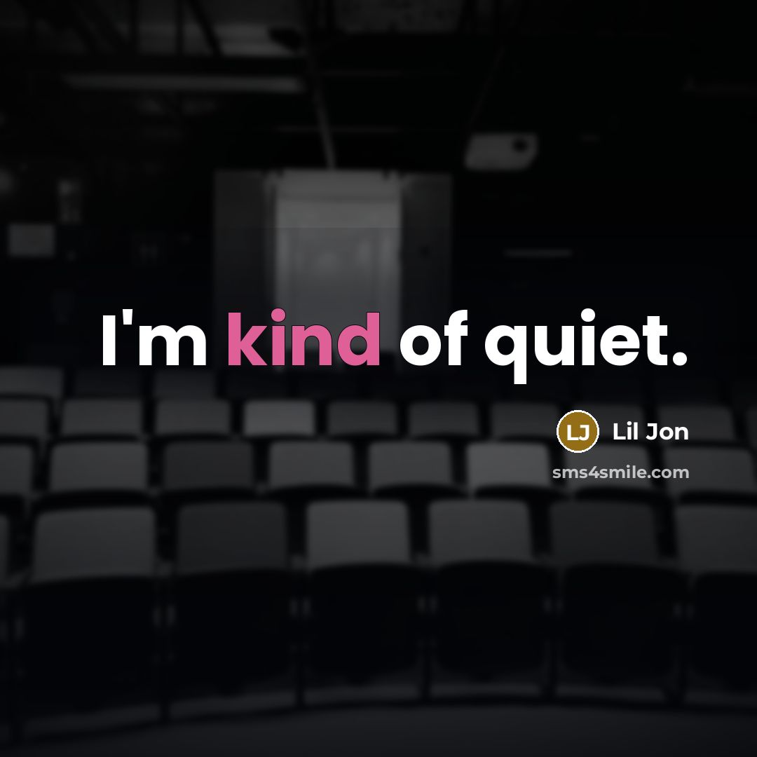 “I'm kind of quiet.…” quote by Lil Jon