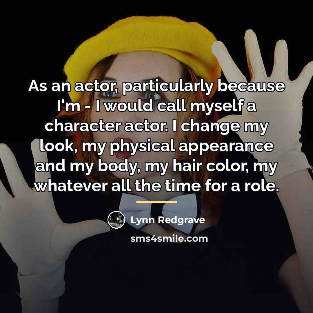 “As an actor, particularly because I'm - I would call…” quote by Lynn Redgrave