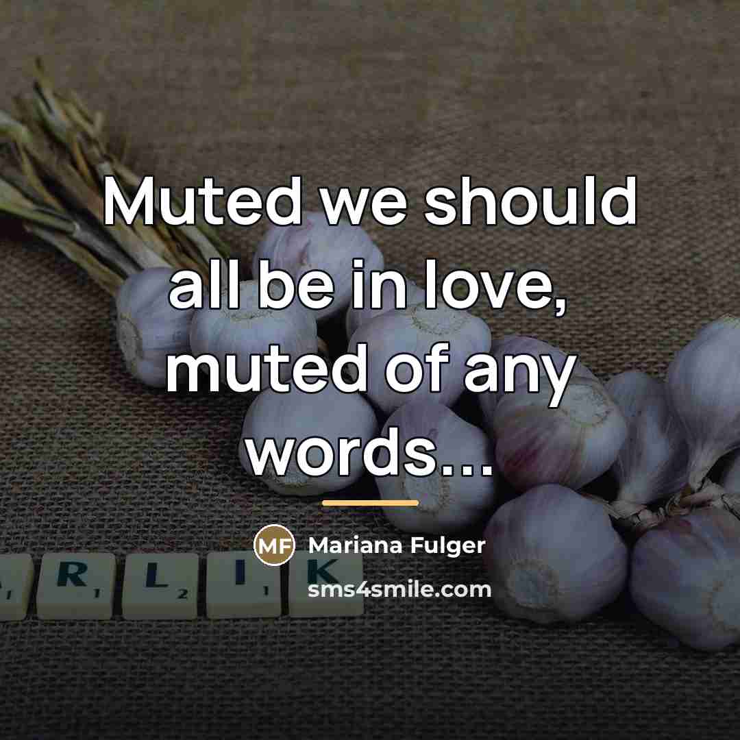 “Muted we should all be in love, muted of any…” quote by Mariana Fulger