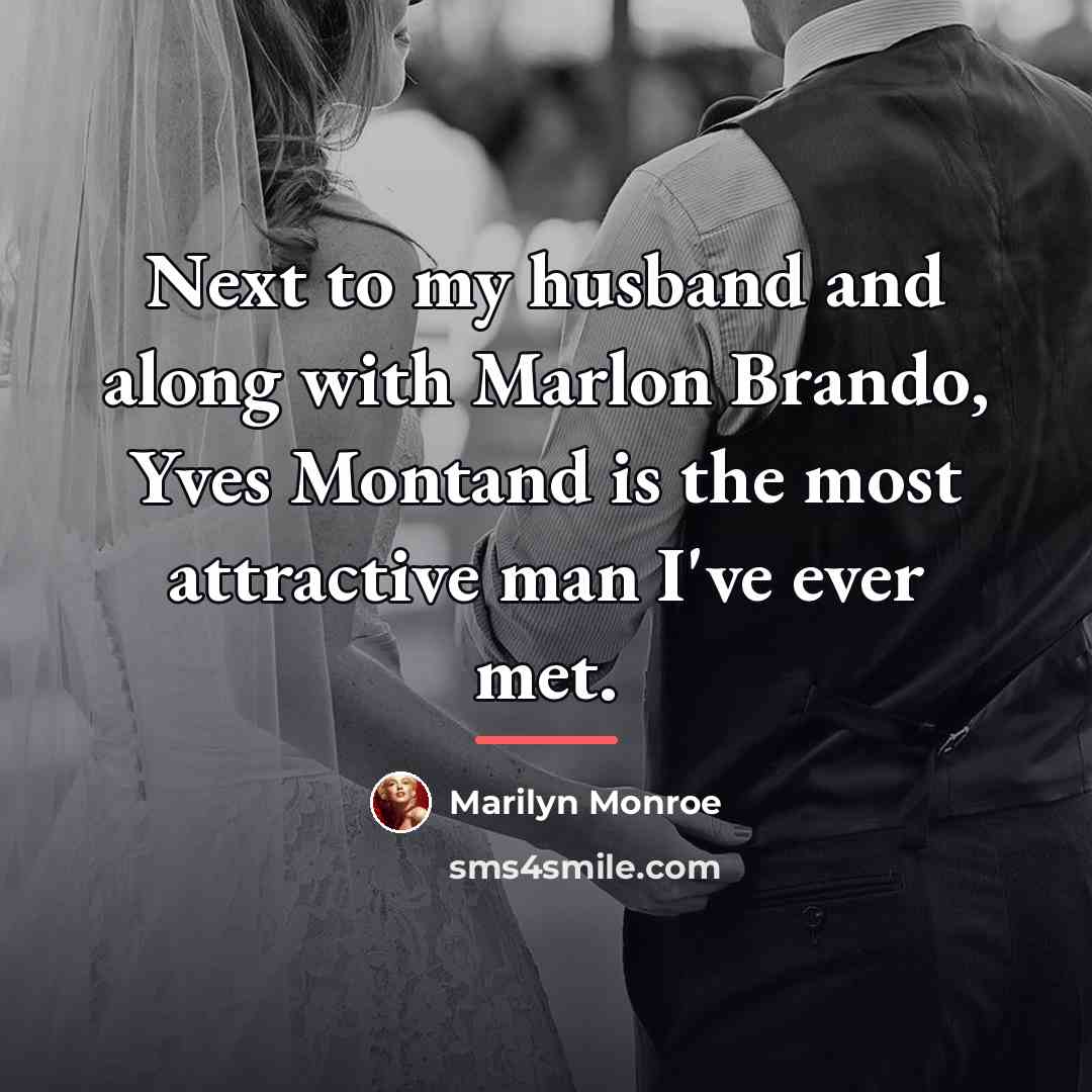 “Next to my husband and along with Marlon Brando, Yves…” quote by Marilyn Monroe