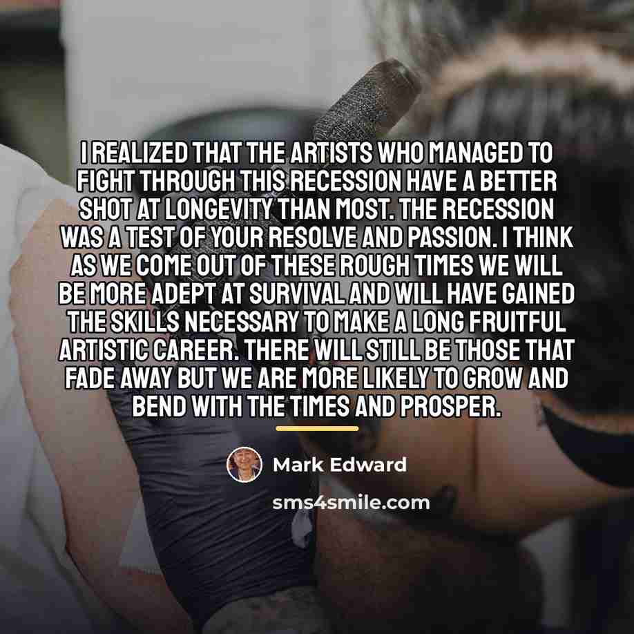 “I realized that the artists who managed to fight through…” quote by Mark Edward