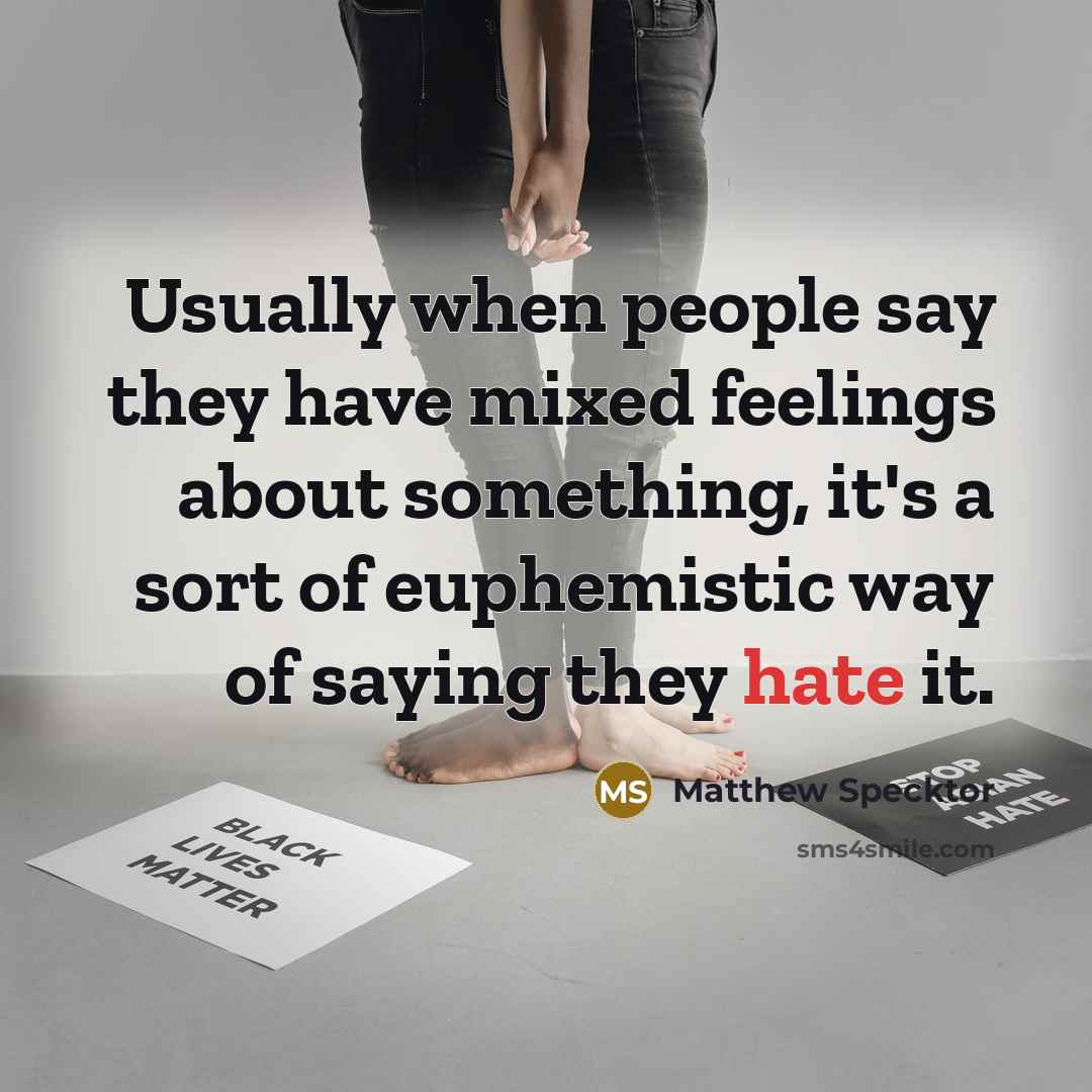 “Usually when people say they have mixed feelings about something,…” quote by Matthew Specktor