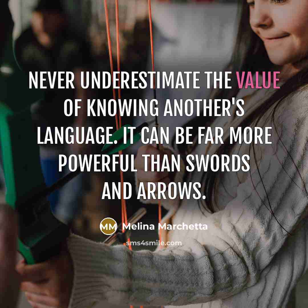 “Never underestimate the value of knowing another's language. It can…” quote by Melina Marchetta