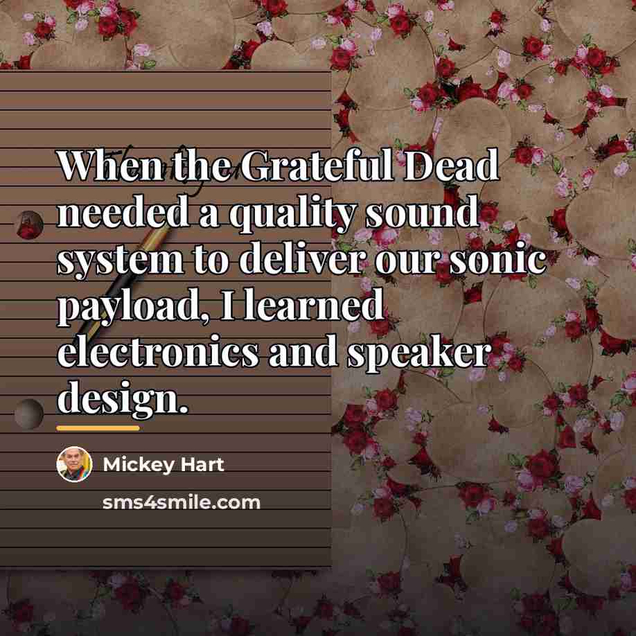 “When the Grateful Dead needed a quality sound system to…” quote by Mickey Hart