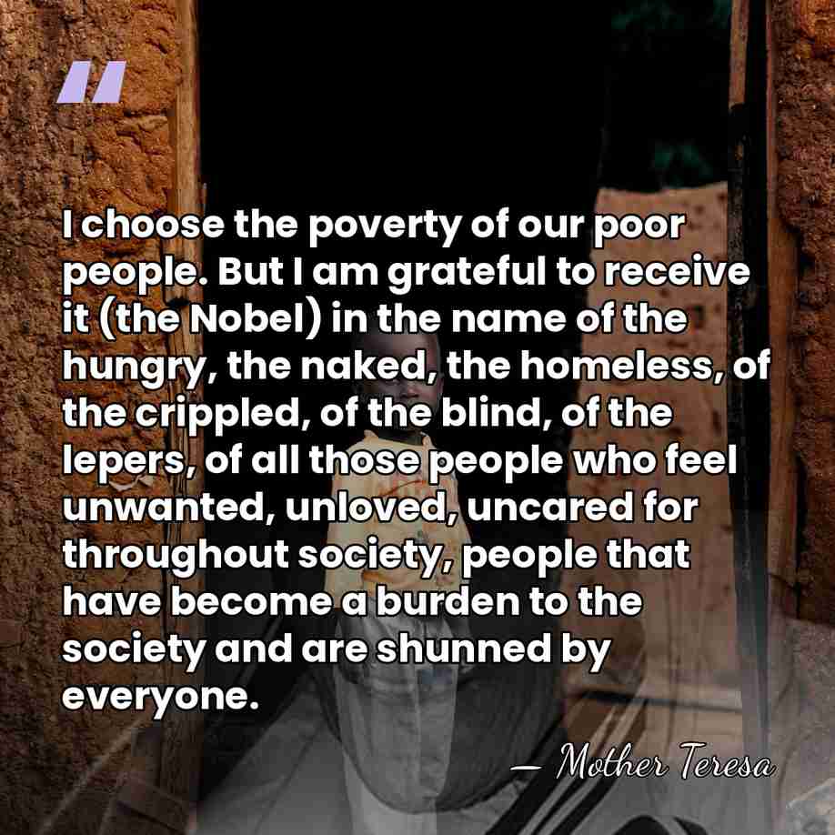I choose the poverty of our poor people. But I am grateful&hellip; - Mother Teresa