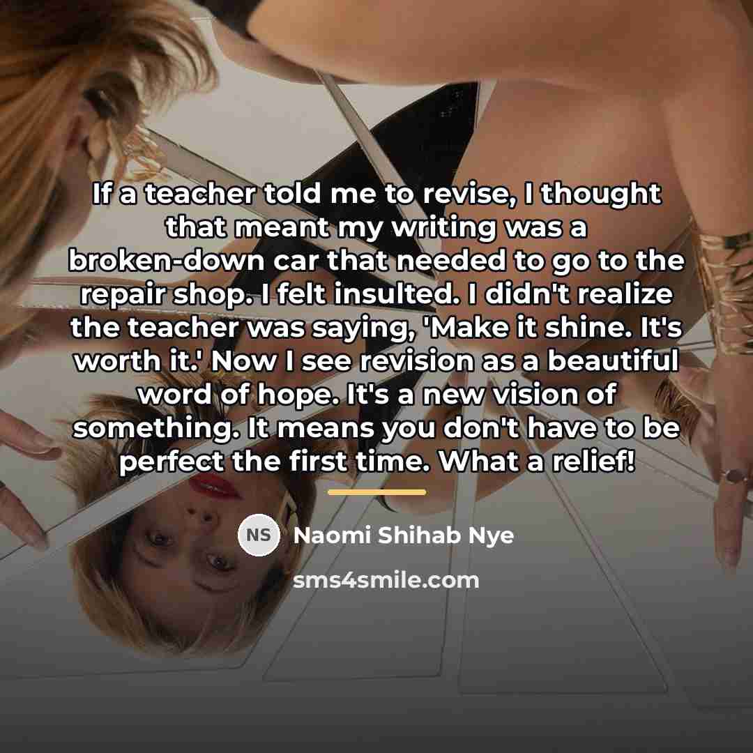 “If a teacher told me to revise, I thought that…” quote by Naomi Shihab Nye