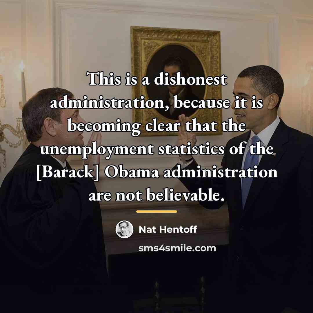 “This is a dishonest administration, because it is becoming clear…” quote by Nat Hentoff