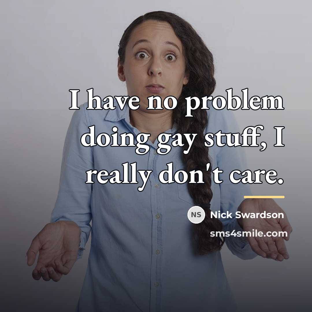 “I have no problem doing gay stuff, I really don't…” quote by Nick Swardson