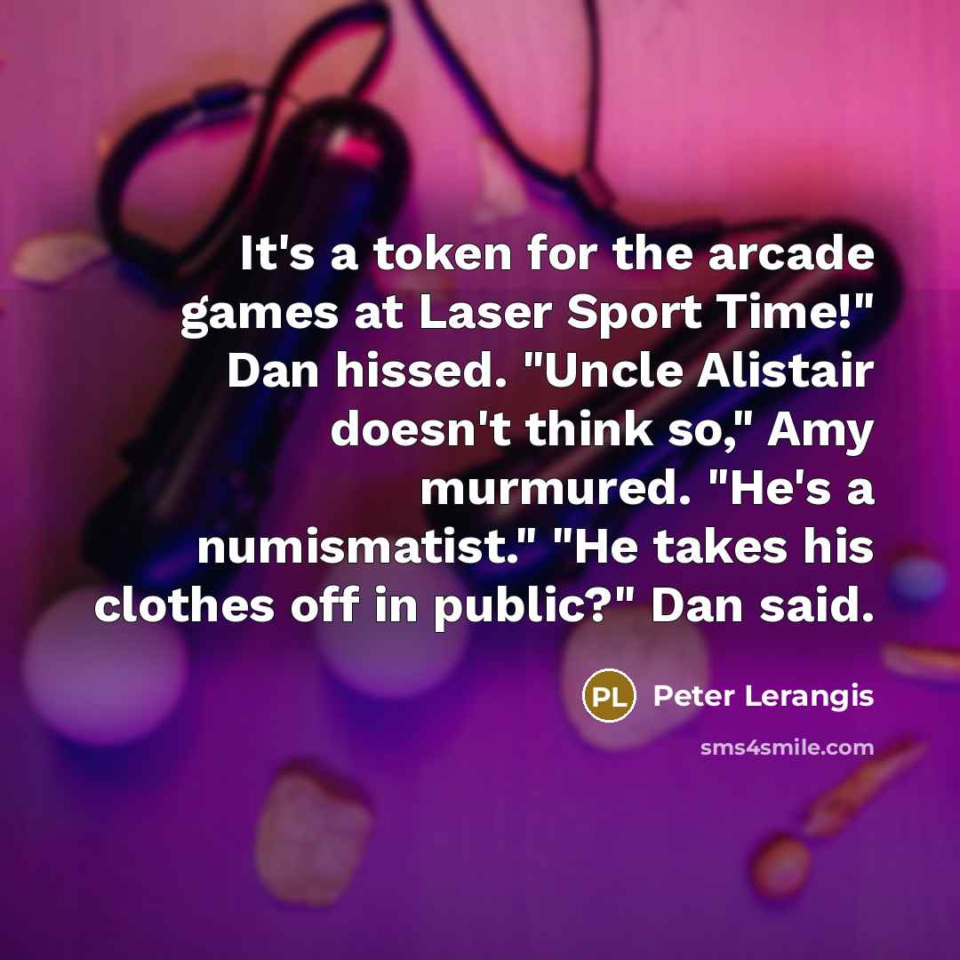 “It's a token for the arcade games at Laser Sport…” quote by Peter Lerangis