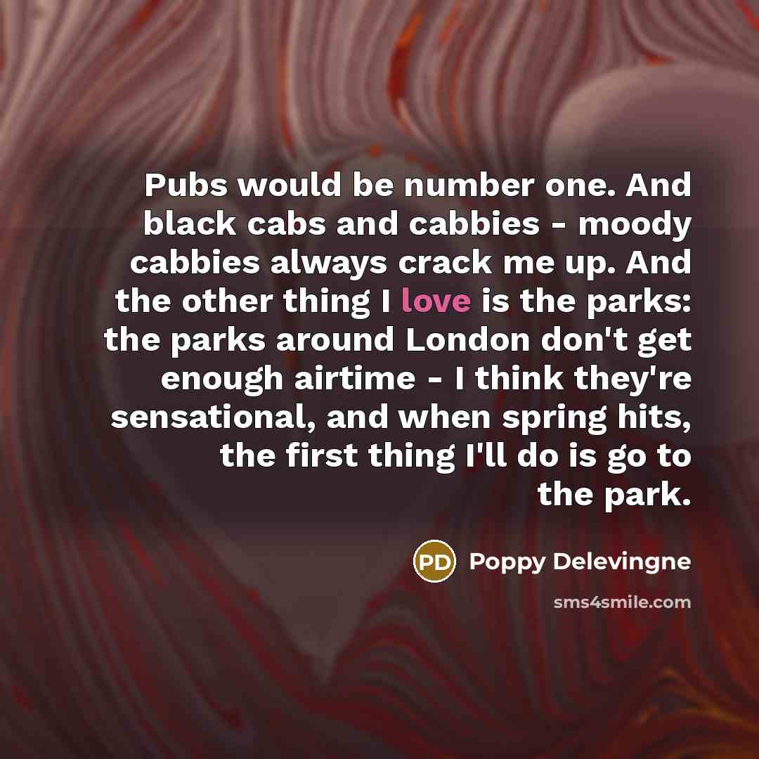 “Pubs would be number one. And black cabs and cabbies…” quote by Poppy Delevingne