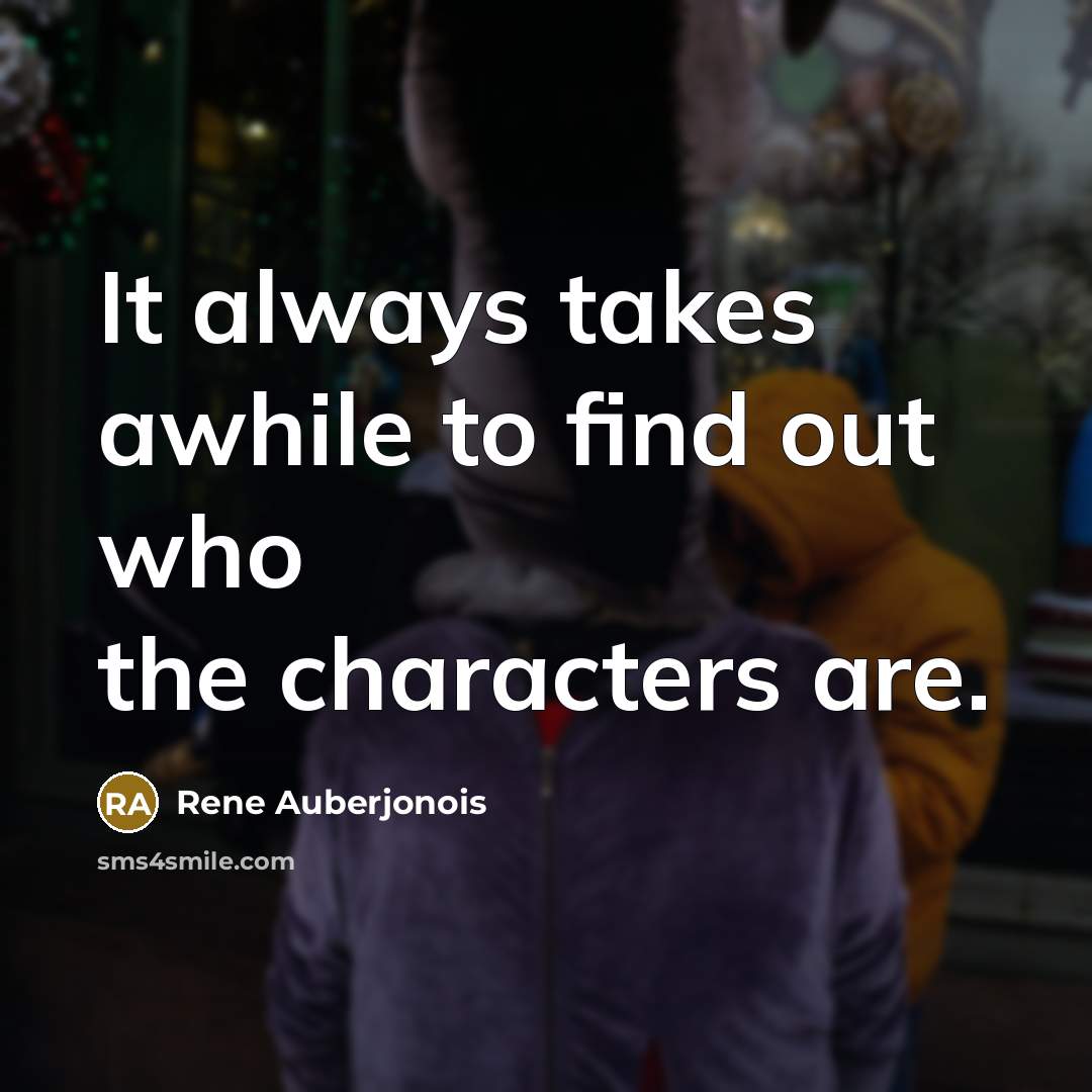 “It always takes awhile to find out who the characters…” quote by Rene Auberjonois