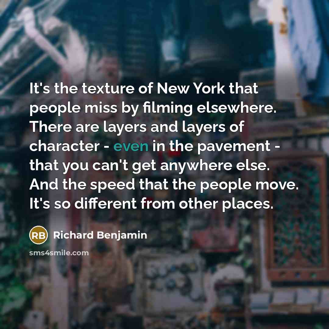 “It's the texture of New York that people miss by…” quote by Richard Benjamin