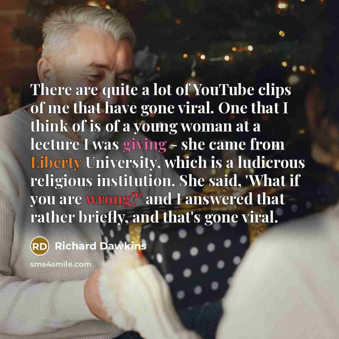 “There are quite a lot of YouTube clips of me…” quote by Richard Dawkins