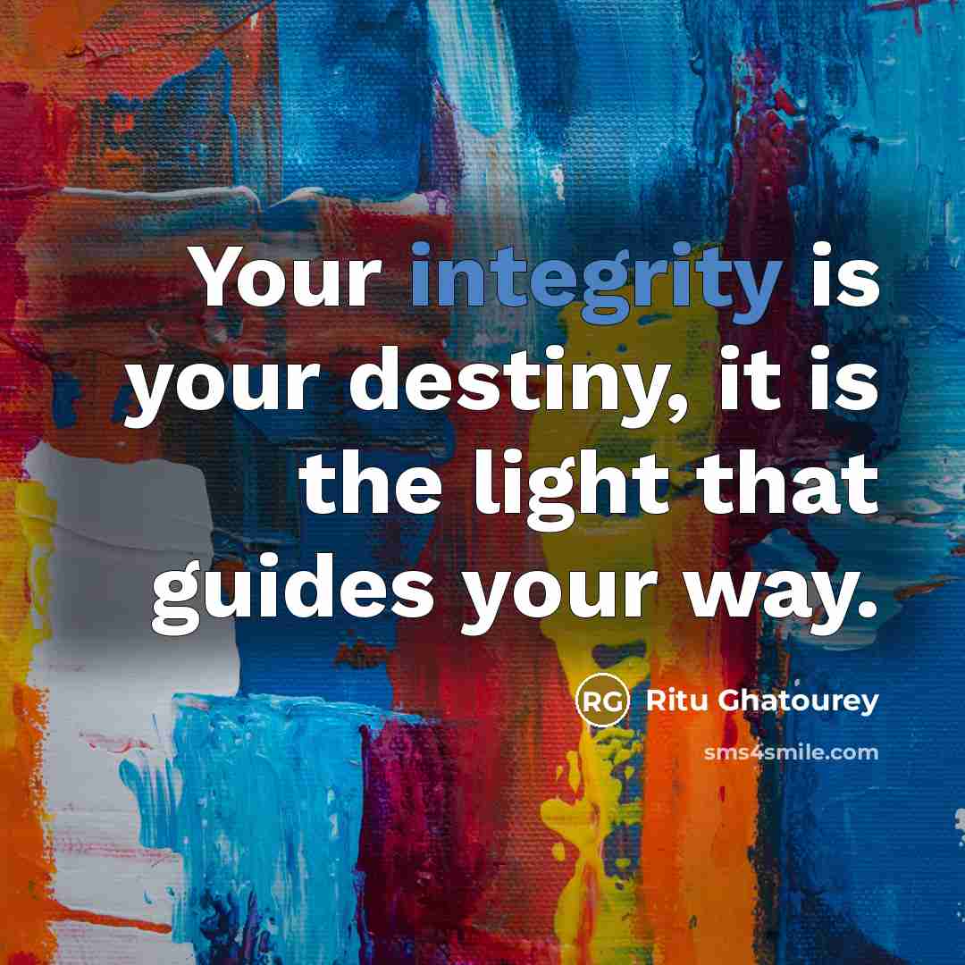 “Your integrity is your destiny, it is the light that…” quote by Ritu Ghatourey