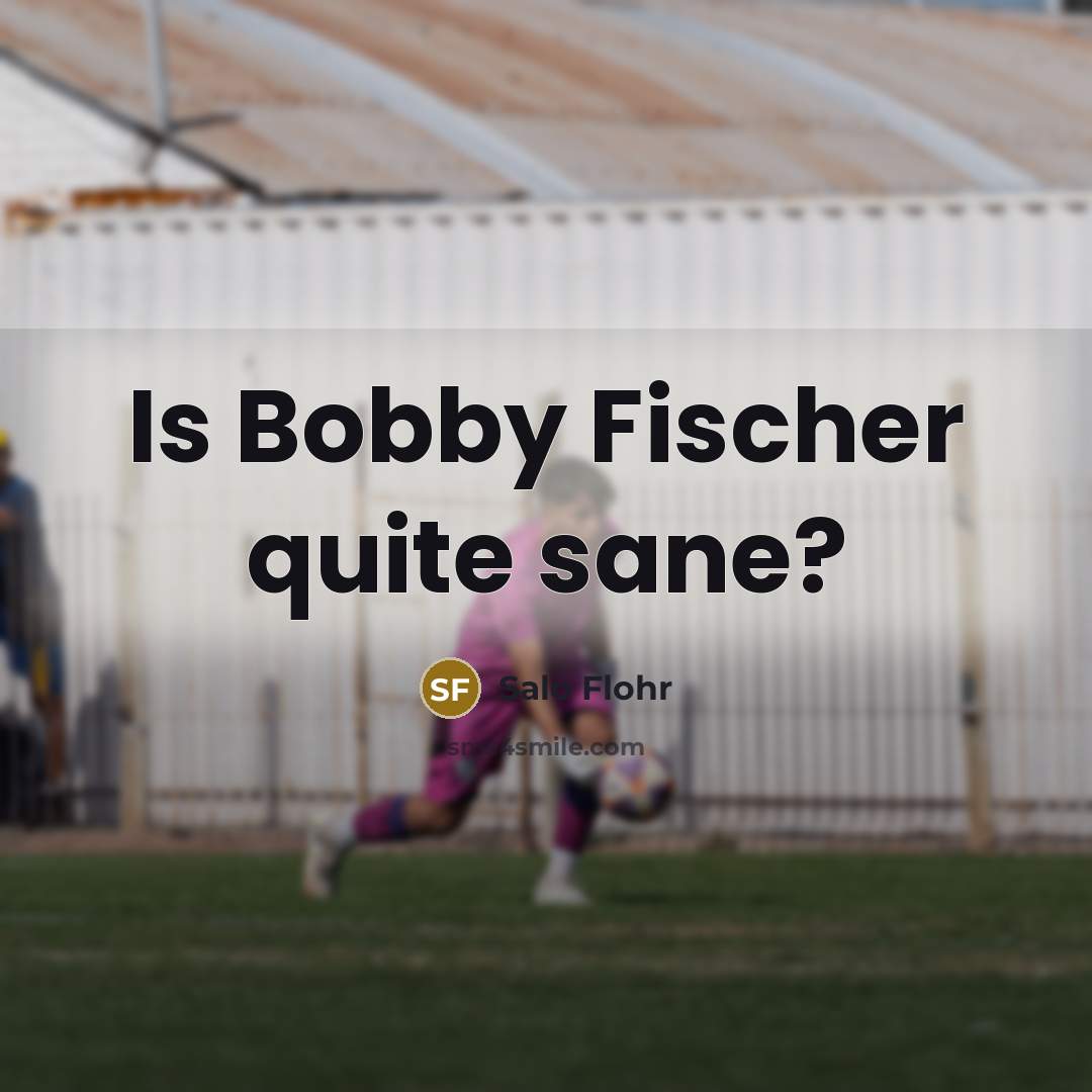 “Is Bobby Fischer quite sane?…” quote by Salo Flohr