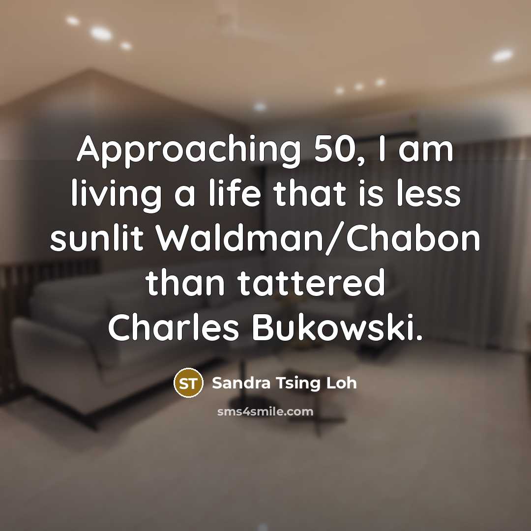“Approaching 50, I am living a life that is less…” quote by Sandra Tsing Loh